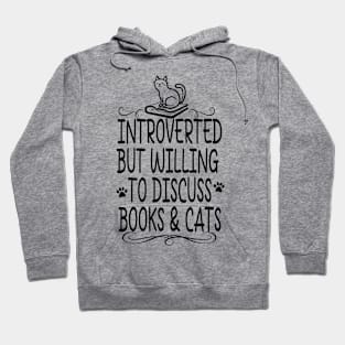 Introverted but Willing to Discuss Books and Cats Hoodie